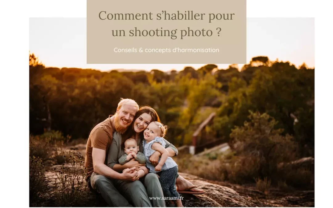 Comment s’habiller pour un shooting photo ? Mes conseils pour un rendu naturel, intemporel et harmonieux