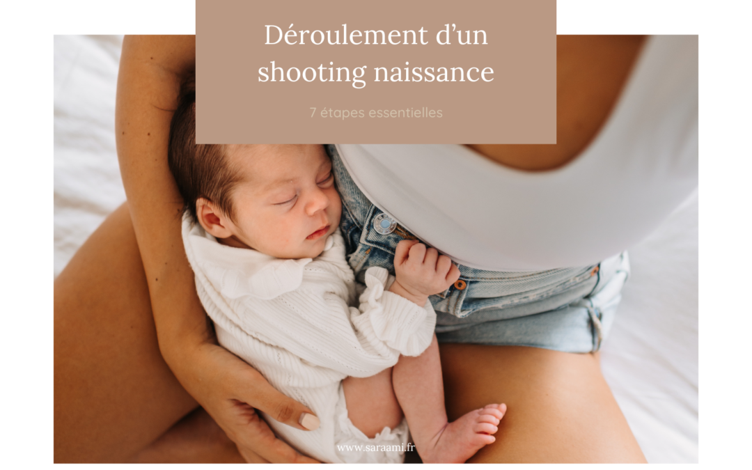Déroulement d’un shooting naissance parfait : 7 étapes importantes à découvrir